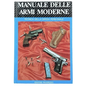 Manuale delle armi moderne - Tecnica della difesa personale